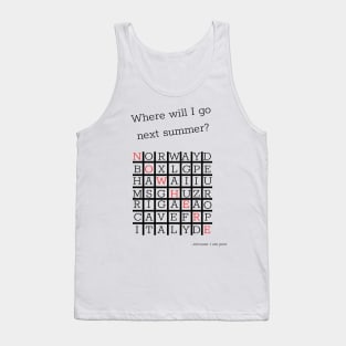 Where will I go next summer? Tank Top